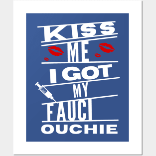 kiss me i got my fauci ouchie Posters and Art